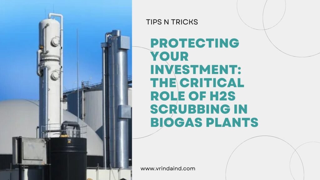 Protecting Your Investment The Critical Role of H2S Scrubbing in Biogas Plants