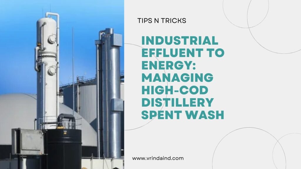 Industrial Effluent to Energy: Managing High-COD Distillery Spent Wash