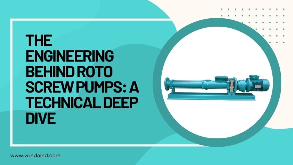 The Engineering Behind Roto Screw Pumps: A Technical Deep Dive